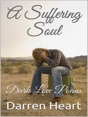 cover image of A Suffering Soul: Dark Love Poems